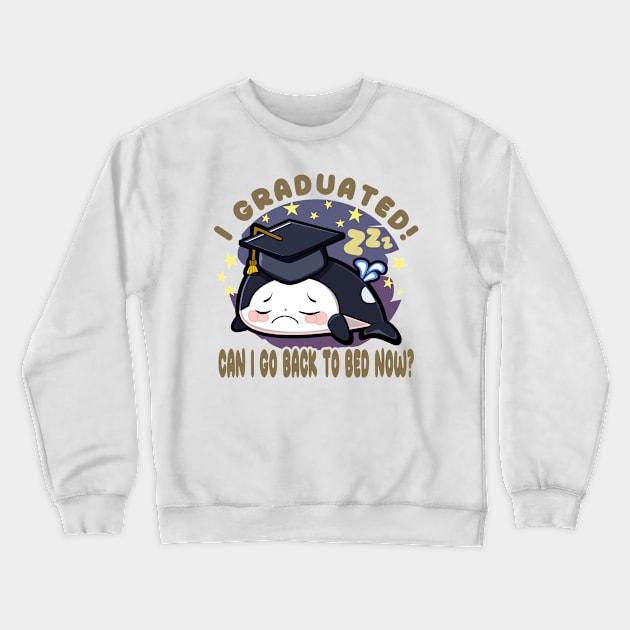 Orca Graduated Can I Go Back To Bed Now Graduation Crewneck Sweatshirt by JaussZ